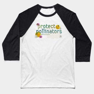 Protect Pollinators - let wild flowers grow. Baseball T-Shirt